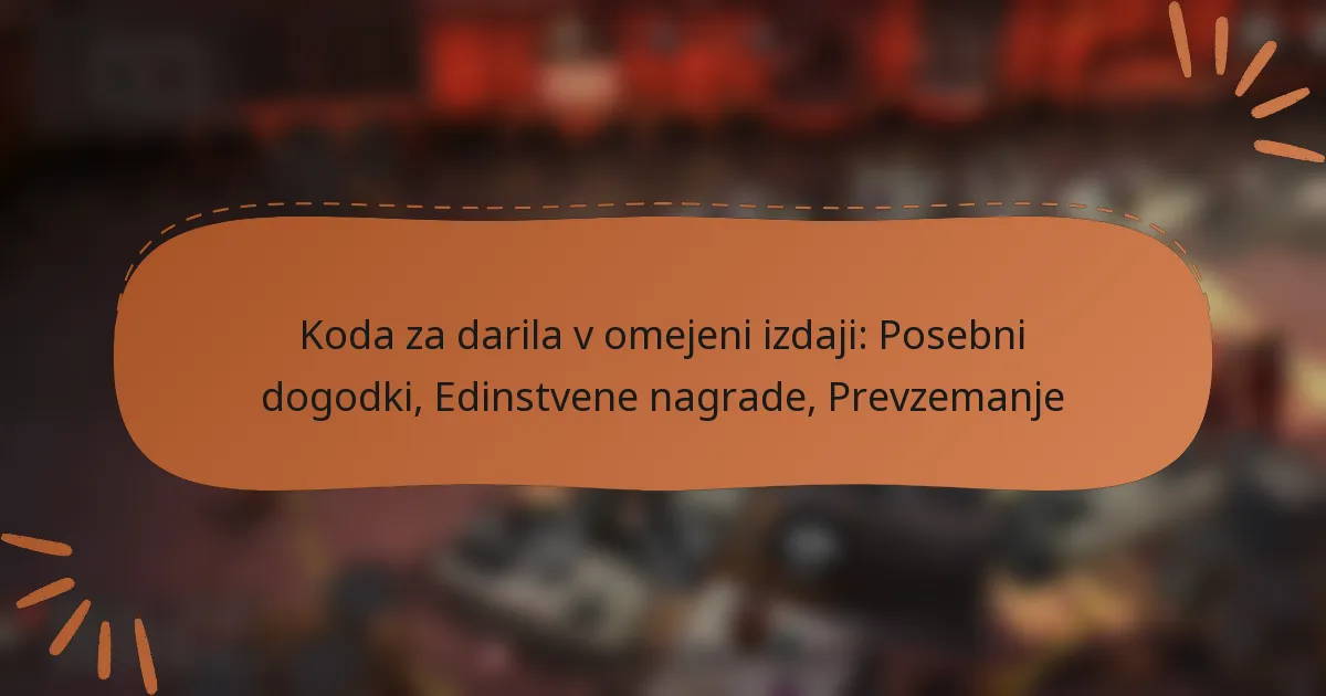 featured-image-koda-za-darila-v-omejeni-izdaji-posebni-dogodki-edinstvene-nagrade-prevzemanje