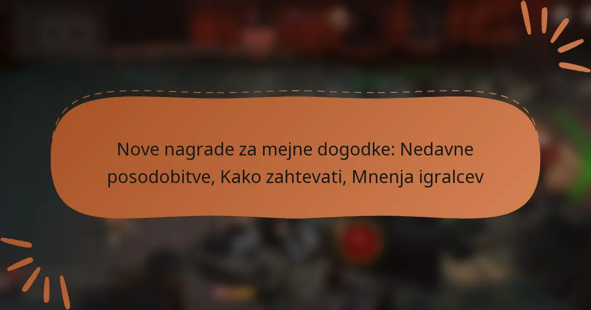 featured-image-nove-nagrade-za-mejne-dogodke-nedavne-posodobitve-kako-zahtevati-mnenja-igralcev