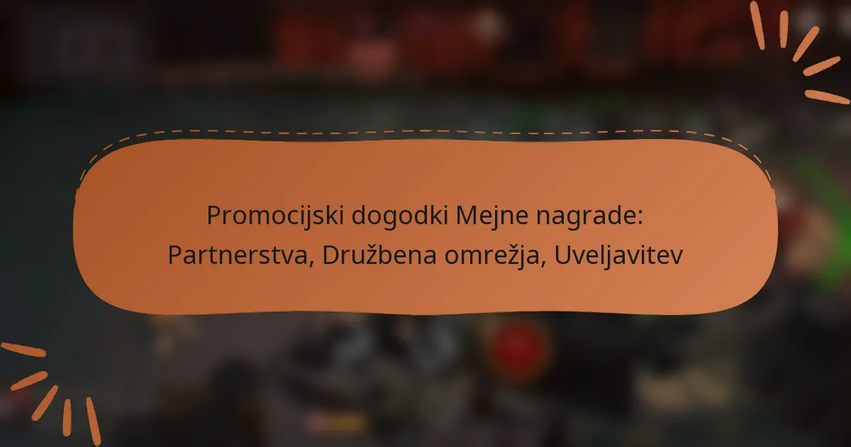 featured-image-promocijski-dogodki-mejne-nagrade-partnerstva-druzbena-omrezja-uveljavitev