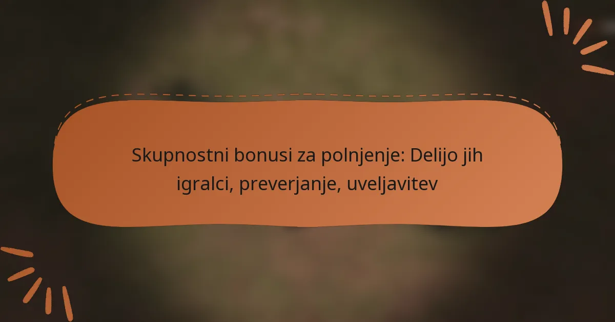 featured-image-skupnostni-bonusi-za-polnjenje-delijo-jih-igralci-preverjanje-uveljavitev