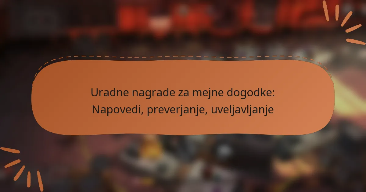featured-image-uradne-nagrade-za-mejne-dogodke-napovedi-preverjanje-uveljavljanje