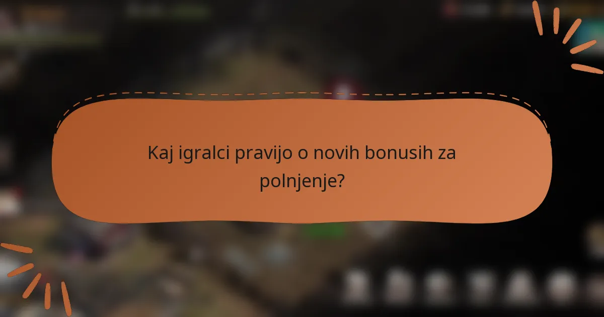 Kaj igralci pravijo o novih bonusih za polnjenje?
