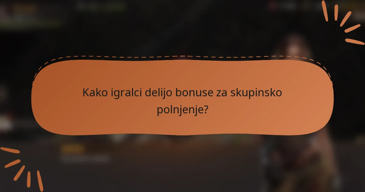 Kako igralci delijo bonuse za skupinsko polnjenje?