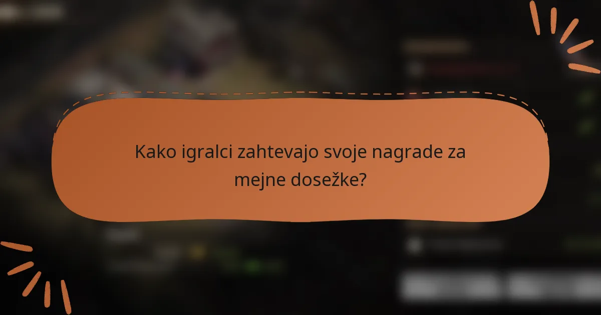 Kako igralci zahtevajo svoje nagrade za mejne dosežke?