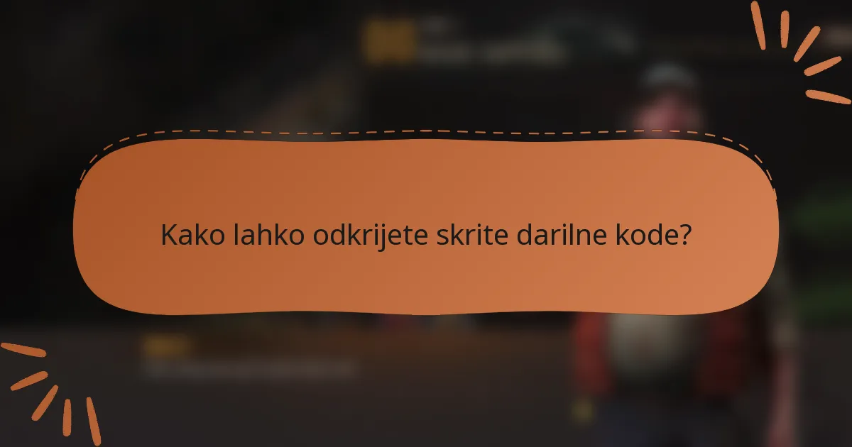 Kako lahko odkrijete skrite darilne kode?