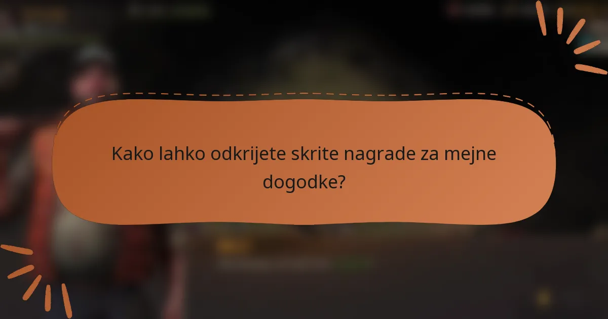 Kako lahko odkrijete skrite nagrade za mejne dogodke?