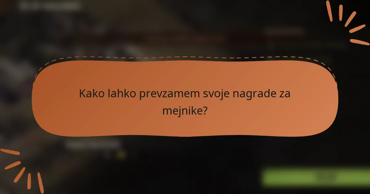 Kako lahko prevzamem svoje nagrade za mejnike?
