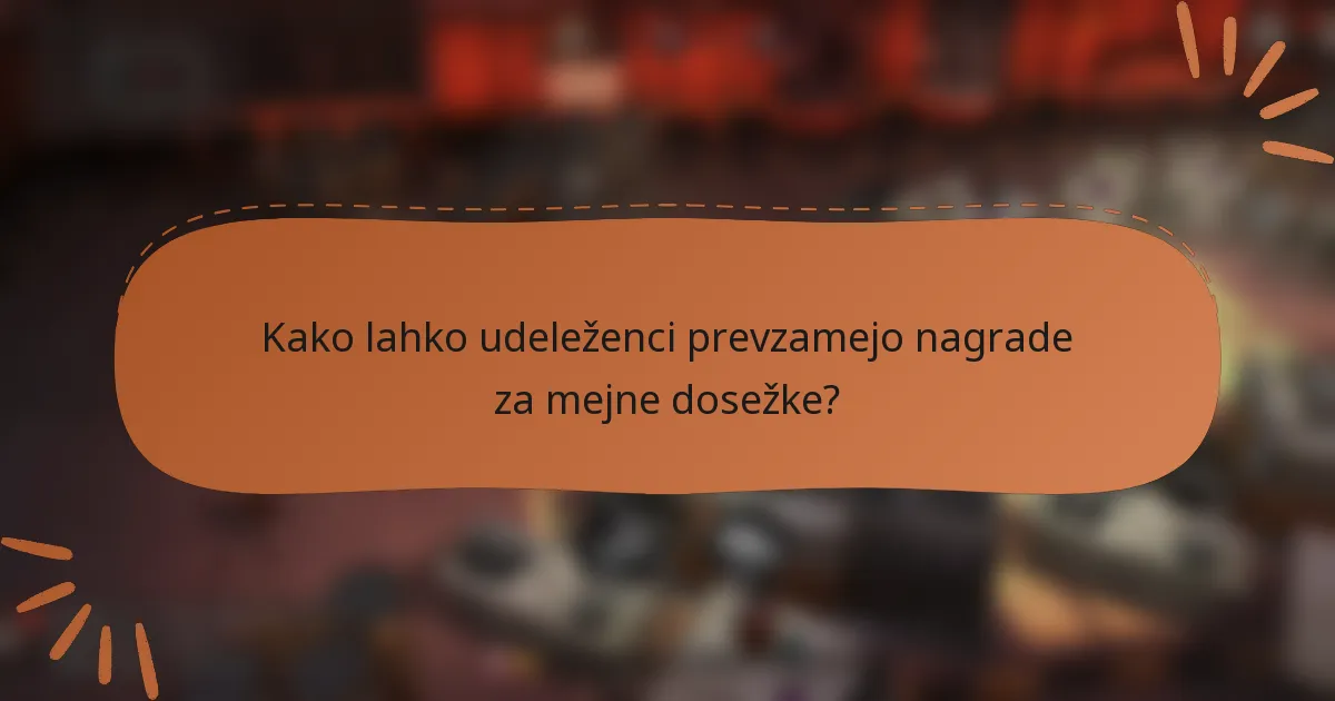 Kako lahko udeleženci prevzamejo nagrade za mejne dosežke?