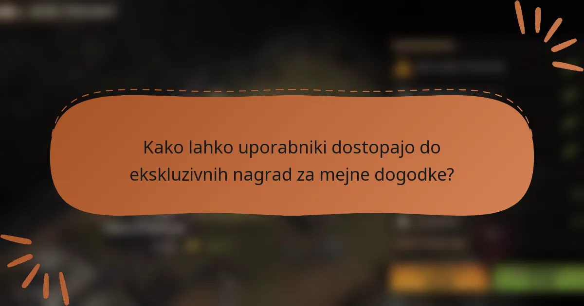 Kako lahko uporabniki dostopajo do ekskluzivnih nagrad za mejne dogodke?