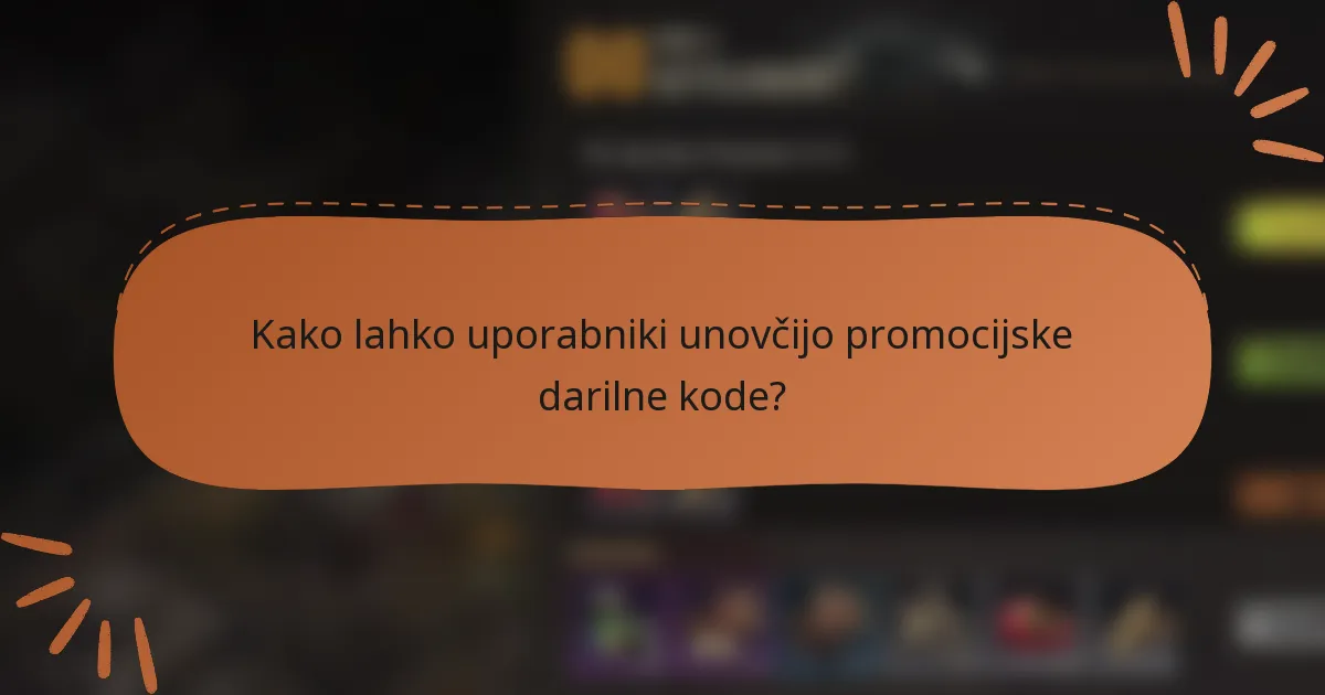 Kako lahko uporabniki unovčijo promocijske darilne kode?