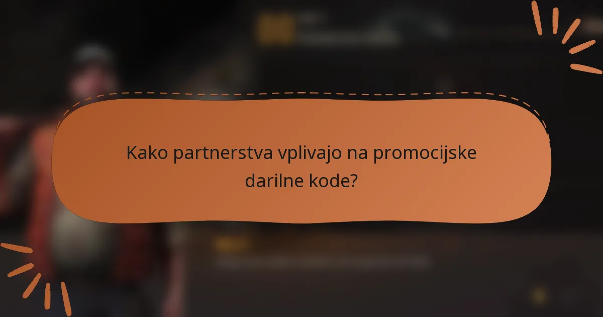 Kako partnerstva vplivajo na promocijske darilne kode?