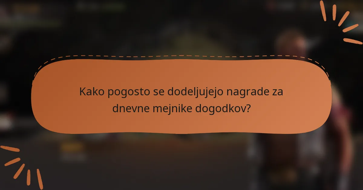 Kako pogosto se dodeljujejo nagrade za dnevne mejnike dogodkov?