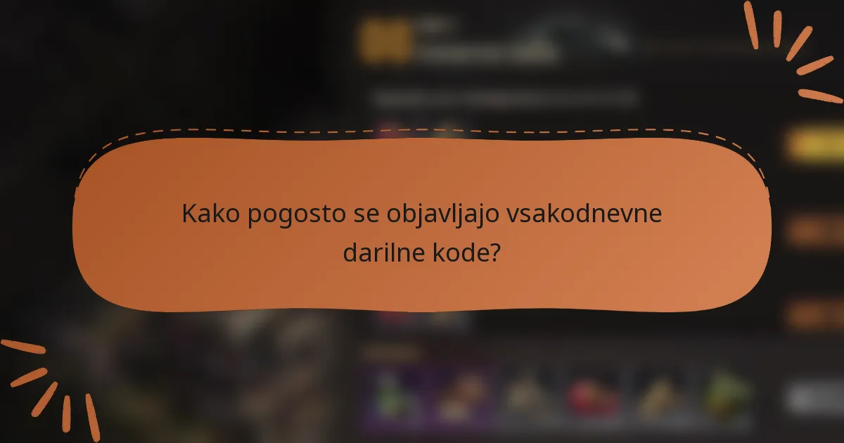 Kako pogosto se objavljajo vsakodnevne darilne kode?