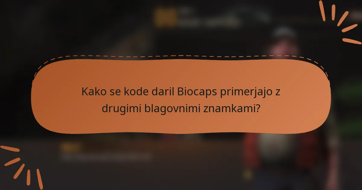 Kako se kode daril Biocaps primerjajo z drugimi blagovnimi znamkami?