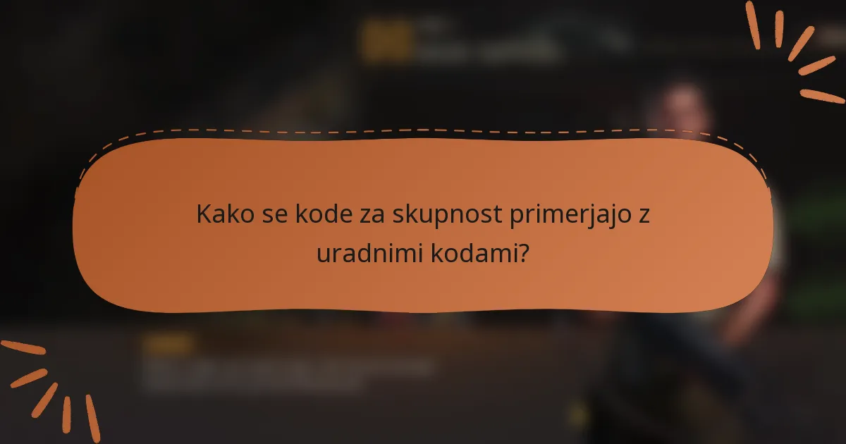 Kako se kode za skupnost primerjajo z uradnimi kodami?