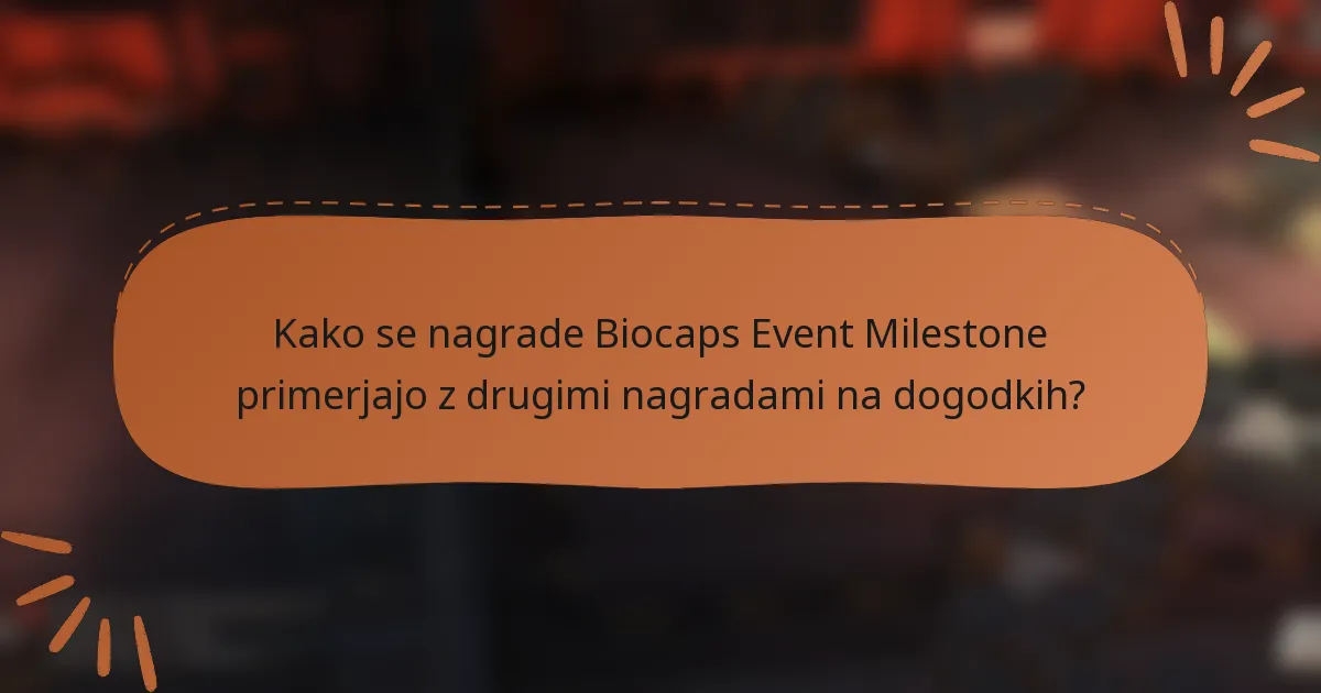 Kako se nagrade Biocaps Event Milestone primerjajo z drugimi nagradami na dogodkih?
