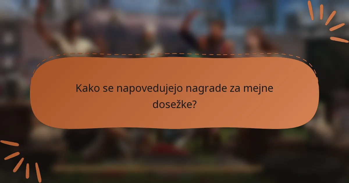 Kako se napovedujejo nagrade za mejne dosežke?