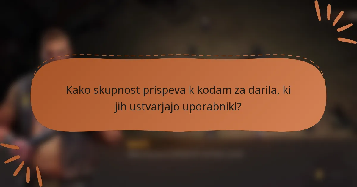Kako skupnost prispeva k kodam za darila, ki jih ustvarjajo uporabniki?
