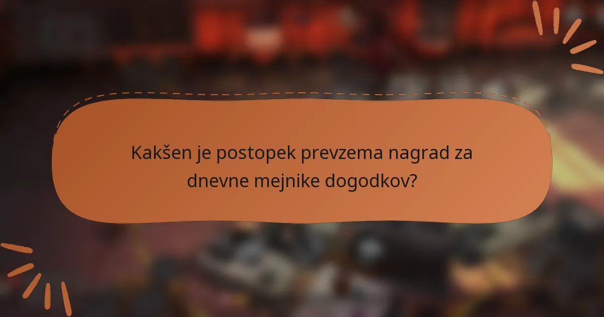 Kakšen je postopek prevzema nagrad za dnevne mejnike dogodkov?