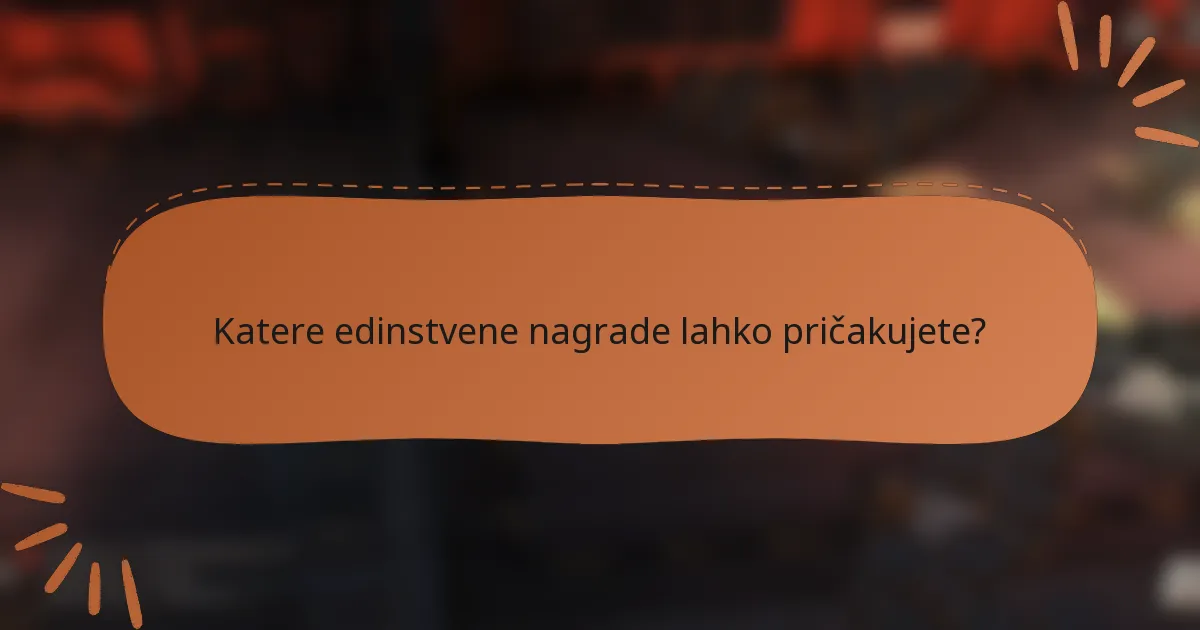 Katere edinstvene nagrade lahko pričakujete?