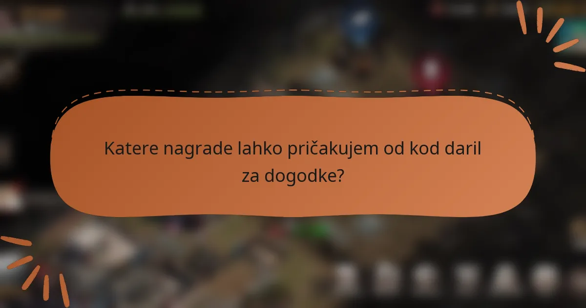 Katere nagrade lahko pričakujem od kod daril za dogodke?