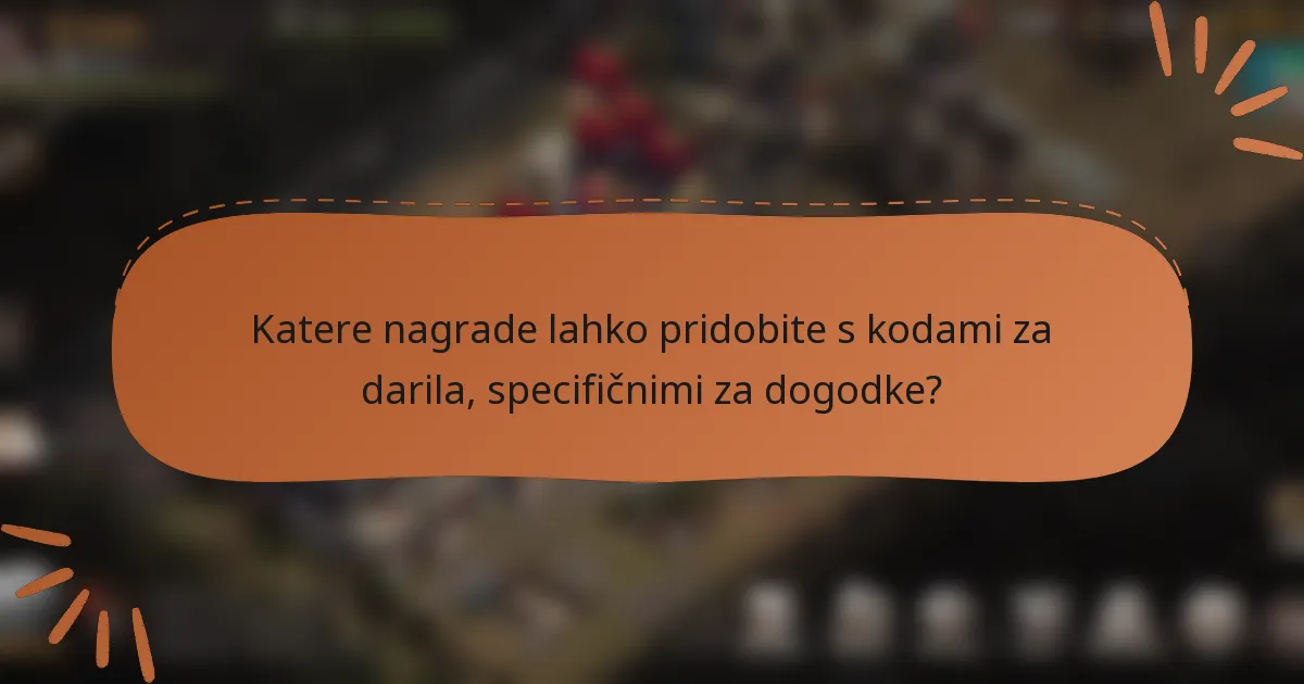 Katere nagrade lahko pridobite s kodami za darila, specifičnimi za dogodke?