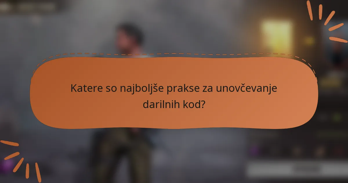 Katere so najboljše prakse za unovčevanje darilnih kod?