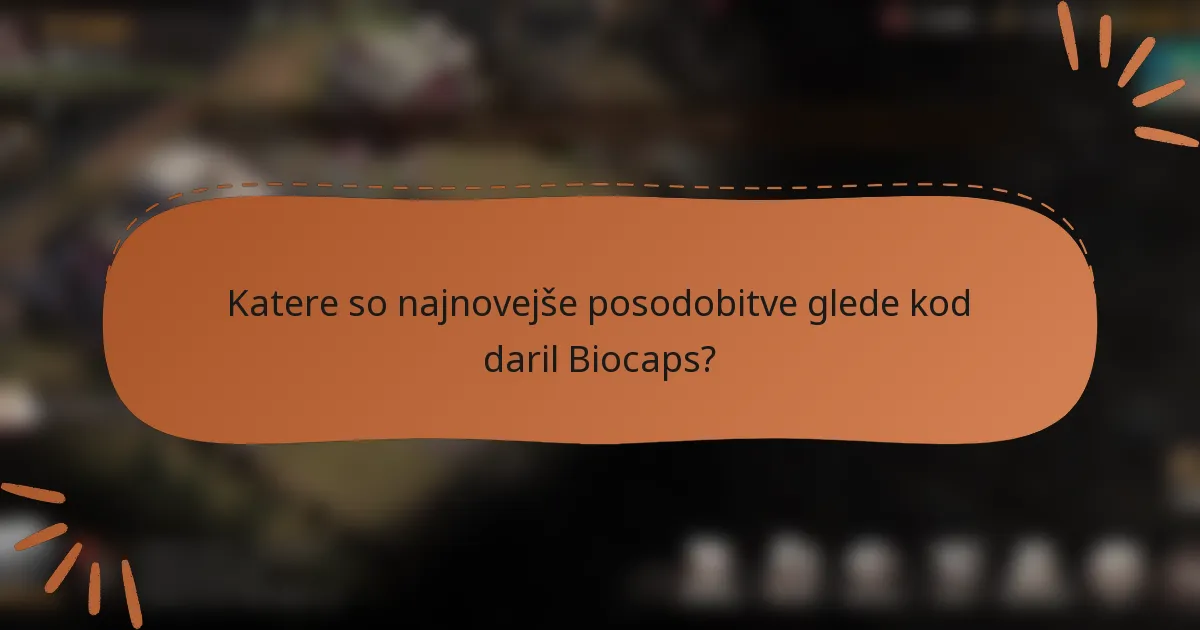 Katere so najnovejše posodobitve glede kod daril Biocaps?