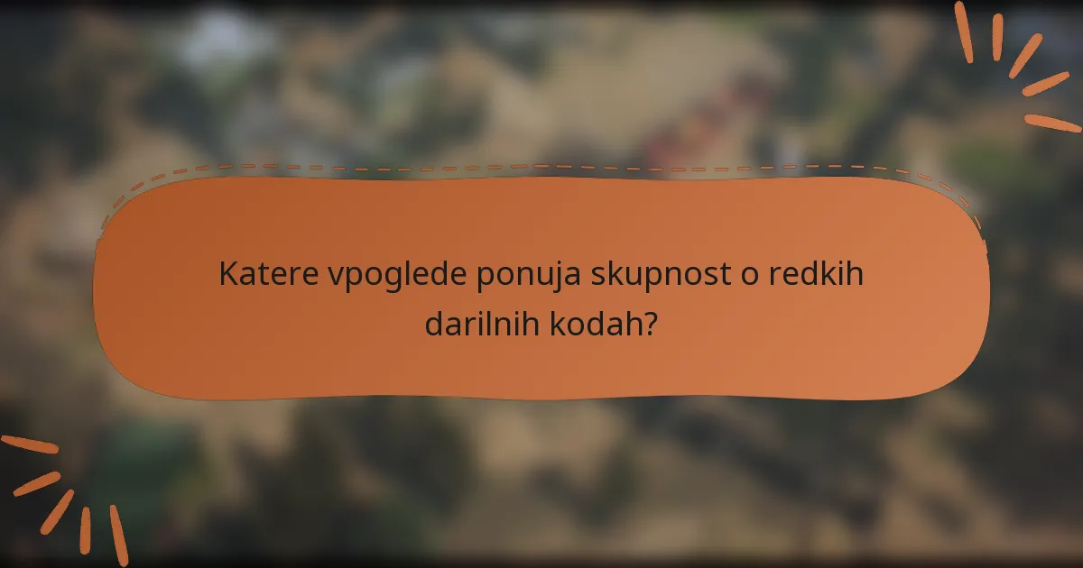 Katere vpoglede ponuja skupnost o redkih darilnih kodah?