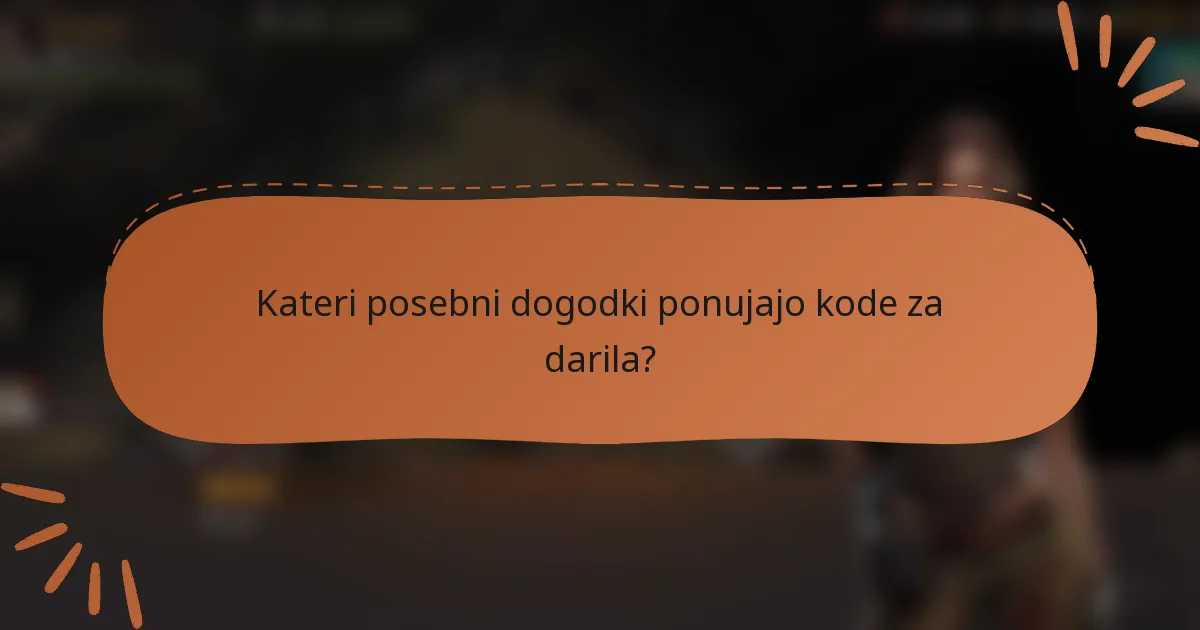 Kateri posebni dogodki ponujajo kode za darila?