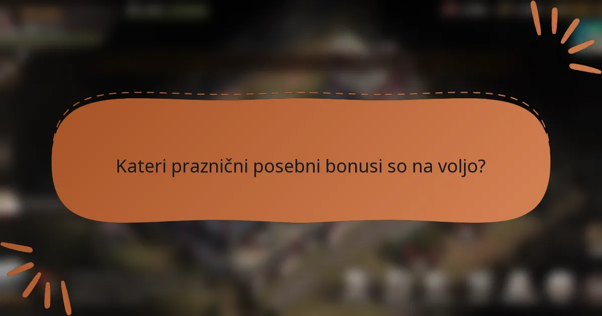 Kateri praznični posebni bonusi so na voljo?