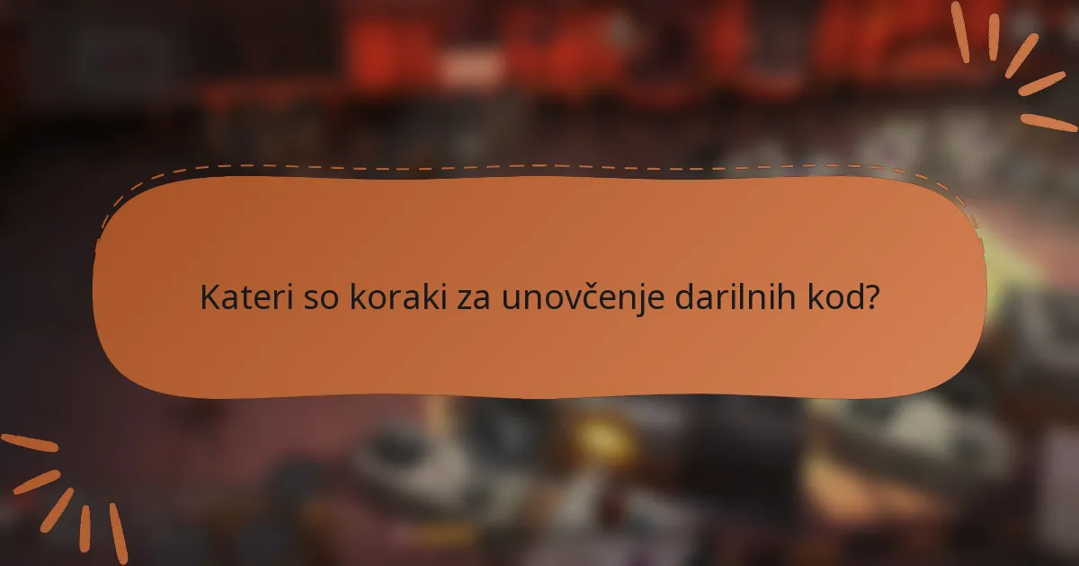 Kateri so koraki za unovčenje darilnih kod?