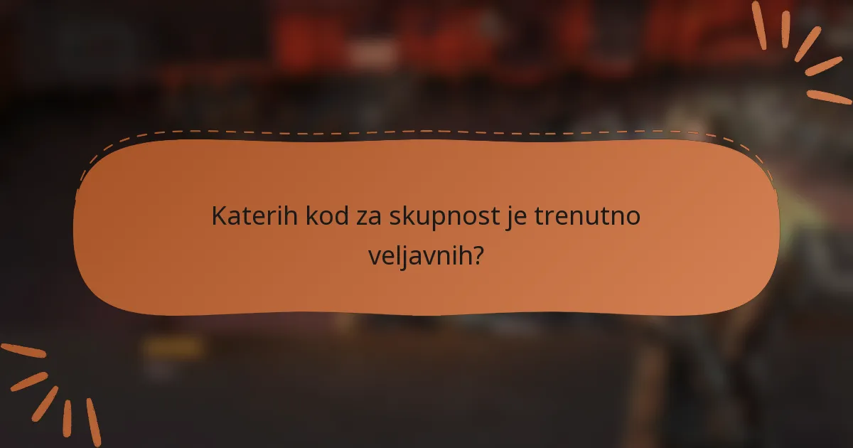 Katerih kod za skupnost je trenutno veljavnih?
