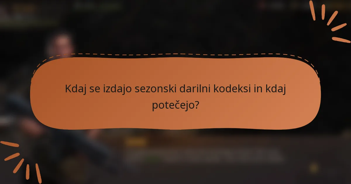 Kdaj se izdajo sezonski darilni kodeksi in kdaj potečejo?